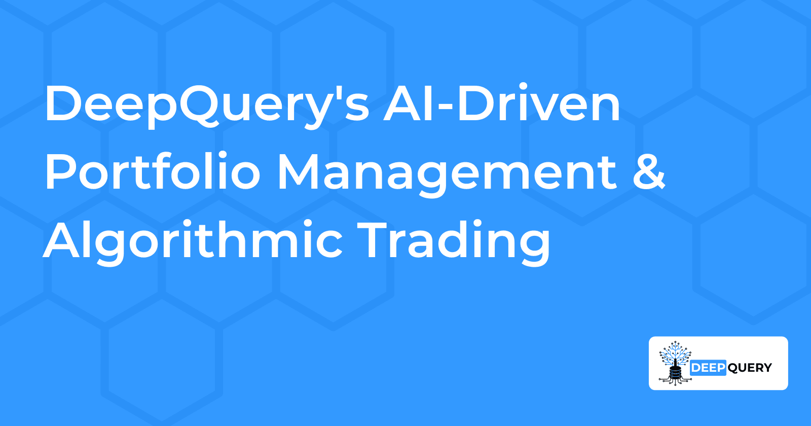 DeepQuery's AI-Driven Portfolio Management & Algorithmic Trading