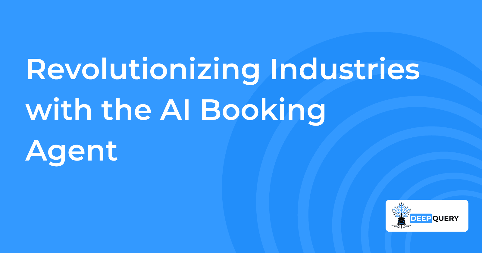 Revolutionizing Industries with the AI Booking Agent
