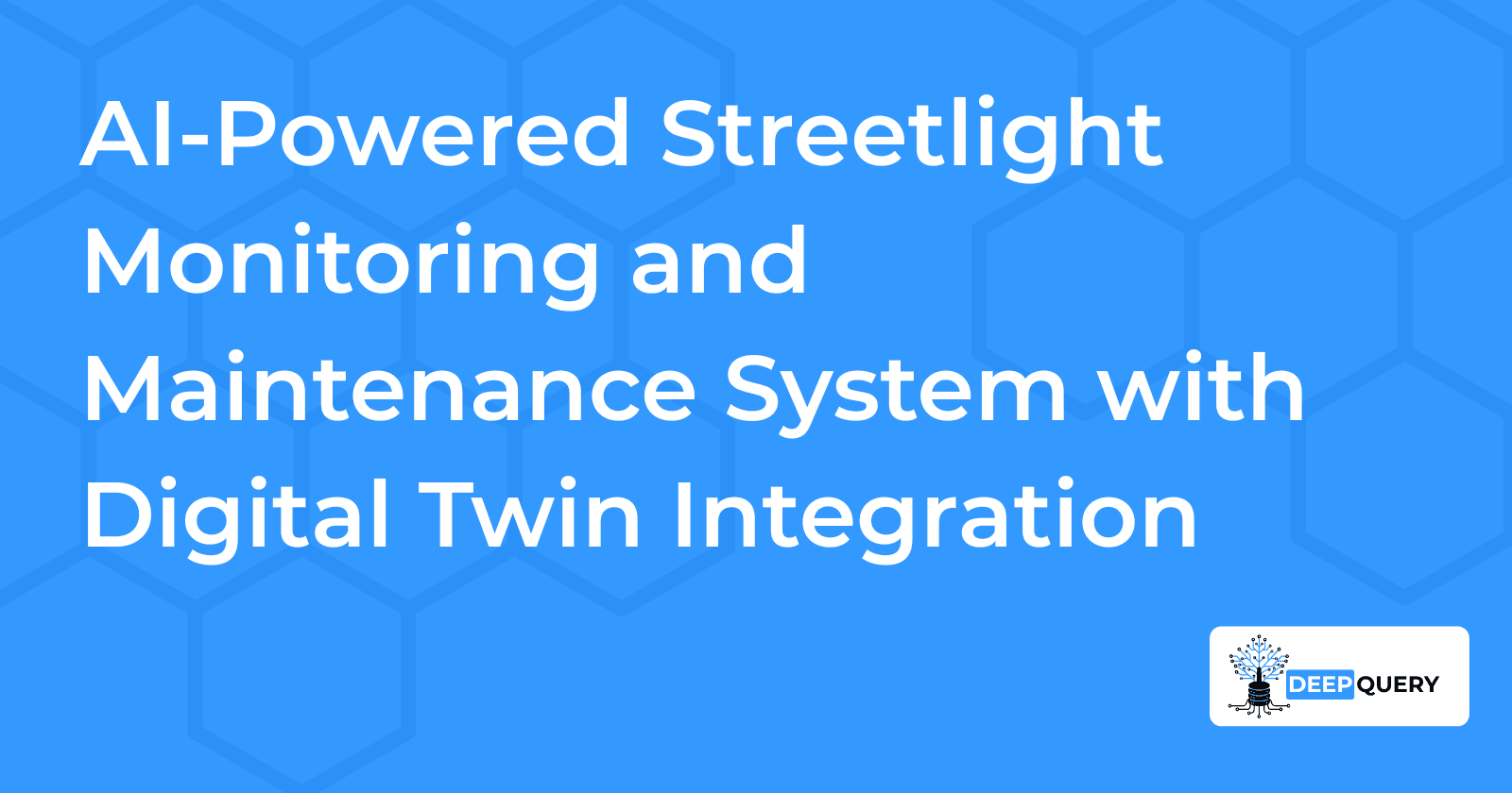 AI-Powered Streetlight Monitoring and Maintenance System with Digital Twin Integration